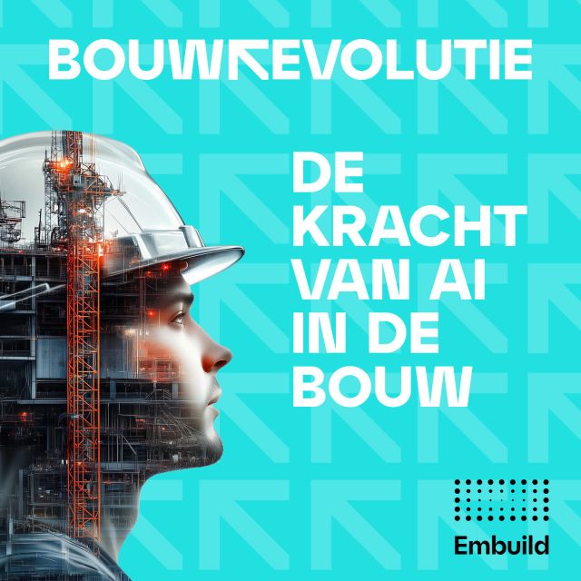 Embuild-campagne Bouwrevolutie met bouwhelm en de tekst De kracht van AI in de bouw